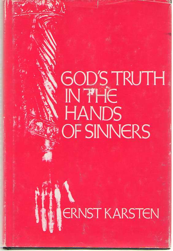 God's Truth in the Hands of Sinners A Study of Inspiration in the Old Testament - Karsten, Ernst