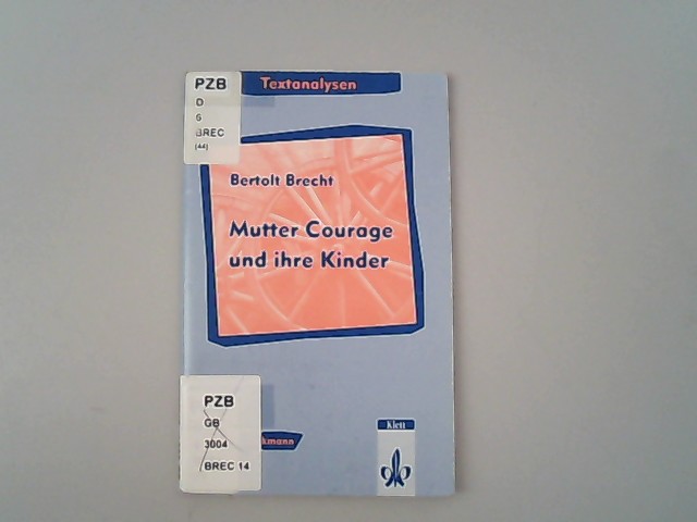 Textanalysen Berthold Brecht 'Mutter Courage und ihre Kinder'. - Siekmann, Andreas,