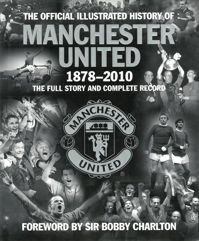 The Official Illustrated History of Manchester United 1878-2010. The Full Story and Complete Record. - Manchester U - Murphy, Alex