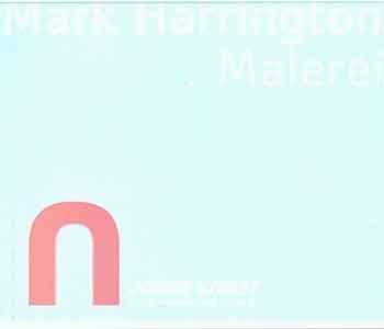 Mark Harrington. Malerei. 1 Juli bis. 15 September 2002. Dio?zesanmuseum Freising. [Exhibition catalogue]. - Harrington, Mark (artist.); Giloy-Hirtz, Petra (ed.); Steiner, Peter B. (ed.); Diozesanmuseum Freising