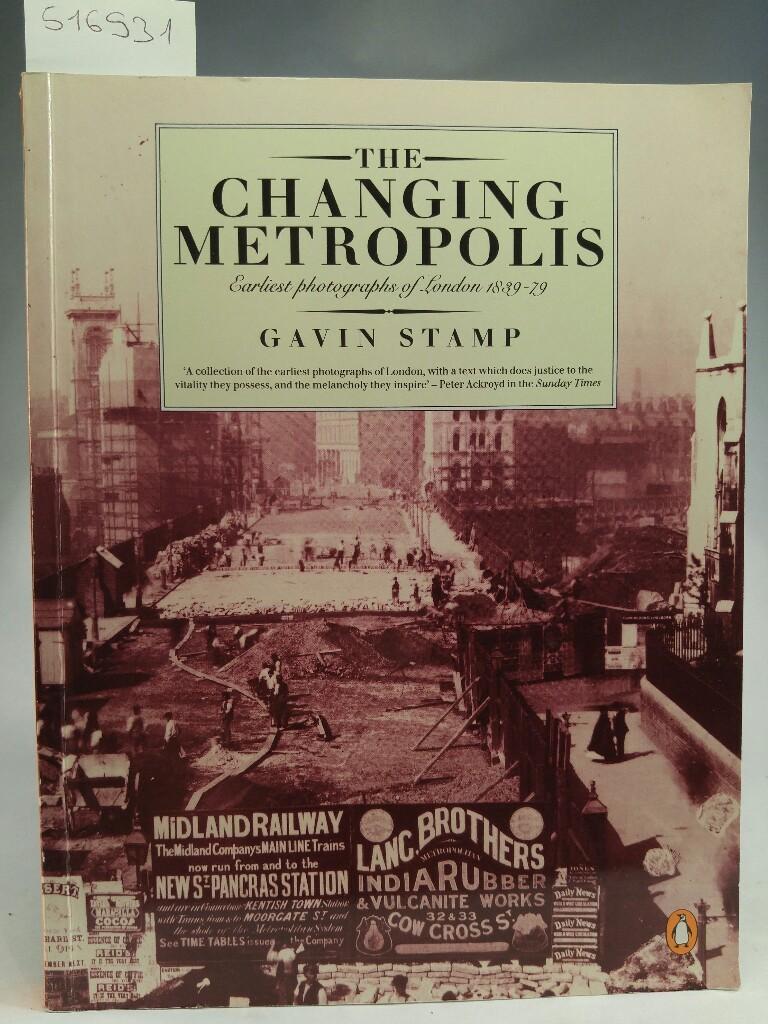 The Changing Metropolis: Earliest Photography of London 1839-1879 - Stamp, Gavin