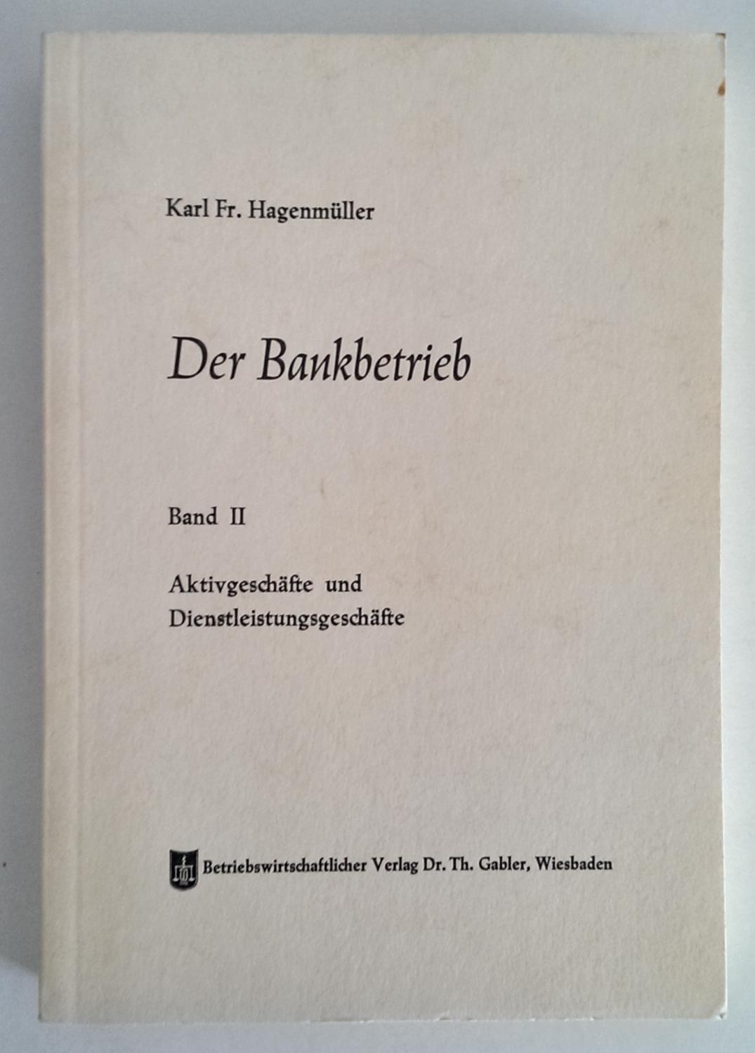 Der Bankbetrieb. Band 2: Aktivgeschäfte und Dienstleistungsgeschäfte. - Hagenmüller, Karl Friedrich