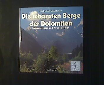 Die schönsten Berge der Dolomiten. Erstbesteigungen und Aufstiegsrouten. - Trenker, Luis und Helmut Dumler