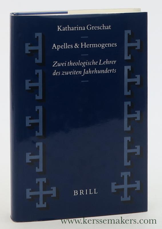 Apelles und Hermogenes. Zwei theologische Lehrer des zweiten Jahrhunderts. - Greschat, Katharina.