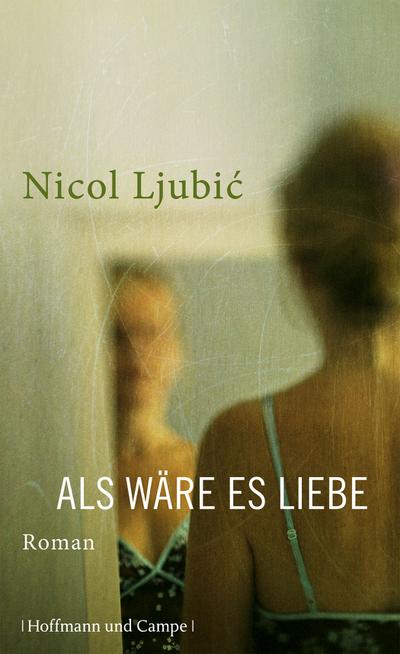 Als wäre es Liebe (Literatur-Literatur) - Nicol Ljubic