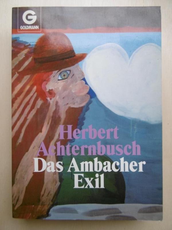 Das Ambacher Exil. Schriften 1985-86. (Vom Autor durchgesehene Fassung) - Achternbusch, Herbert [d.i. Herbert Schild (*1938 in München): dt. Schriftsteller, Maler, Filmregisseur, Drehbuchautor, Schauspieler]