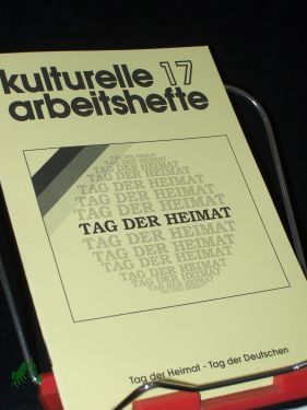 Tag der Heimat - Tag der Deutschen / [Verf.: Gustl Huber. Hrsg.: Bund der Vertriebenen - Vereinigte Landsmannschaften und Landesverbände] - Huber, Gustl (Verfasser)