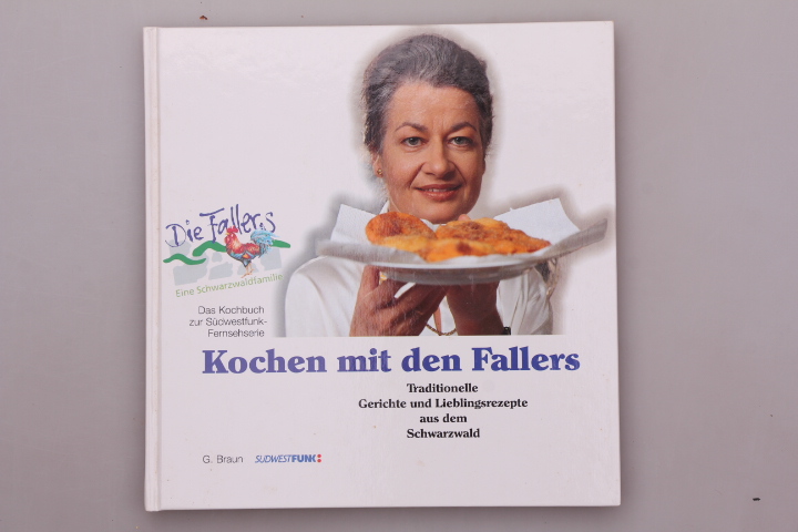 KOCHEN MIT DEN FALLERS. Das Kochbuch zur Südwestfunk-Fernsehserie - traditionelle Gerichte und Lieblingsrezepte aus dem Schwarzwald - Stechl, Hans-Albert