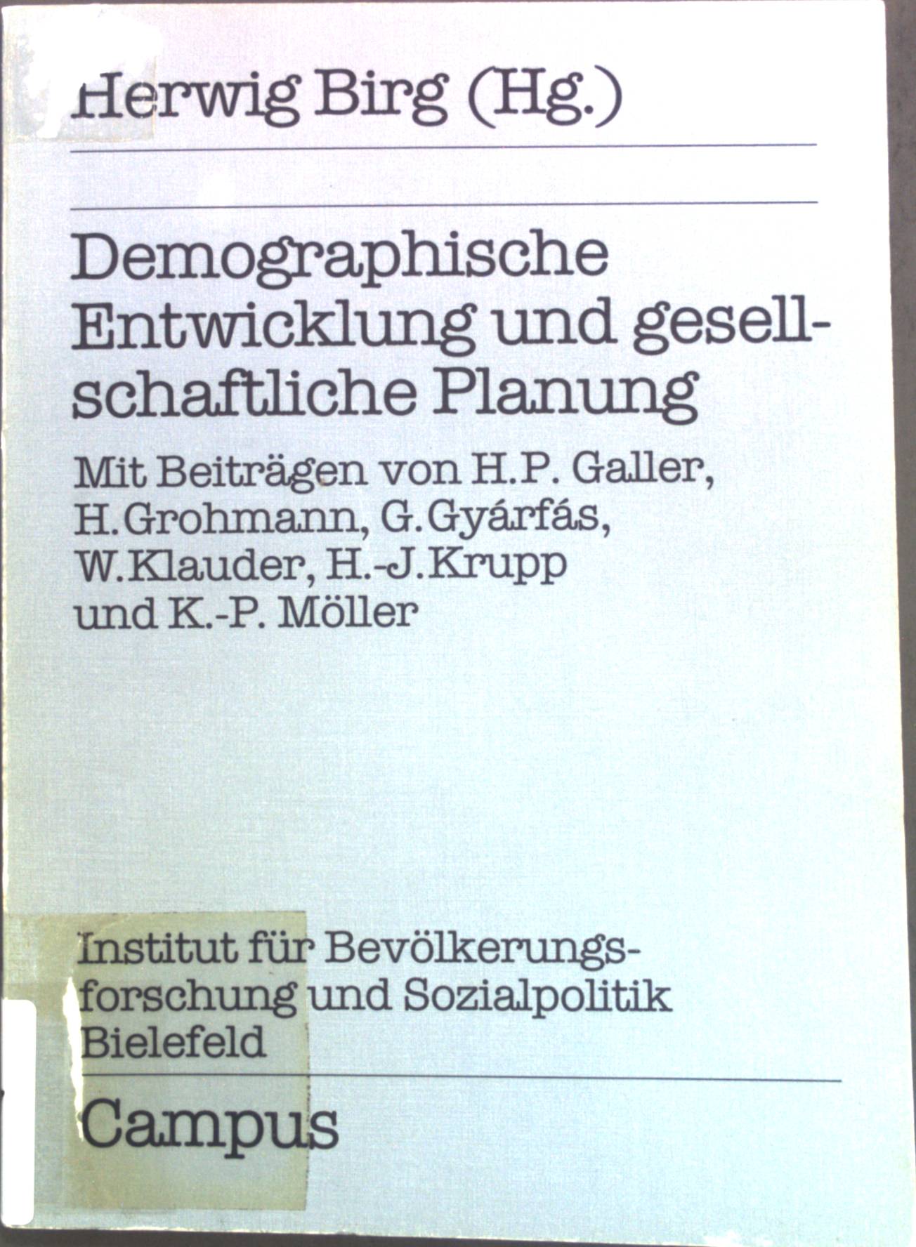 Demographische Entwicklung und gesellschaftliche Planung. Forschungsberichte des Instituts für Bevölkerungsforschung und Sozialpolitik (IBS), Universität Bielefeld ; Bd. 6 - Birg, Herwig und Heinz P. Galler