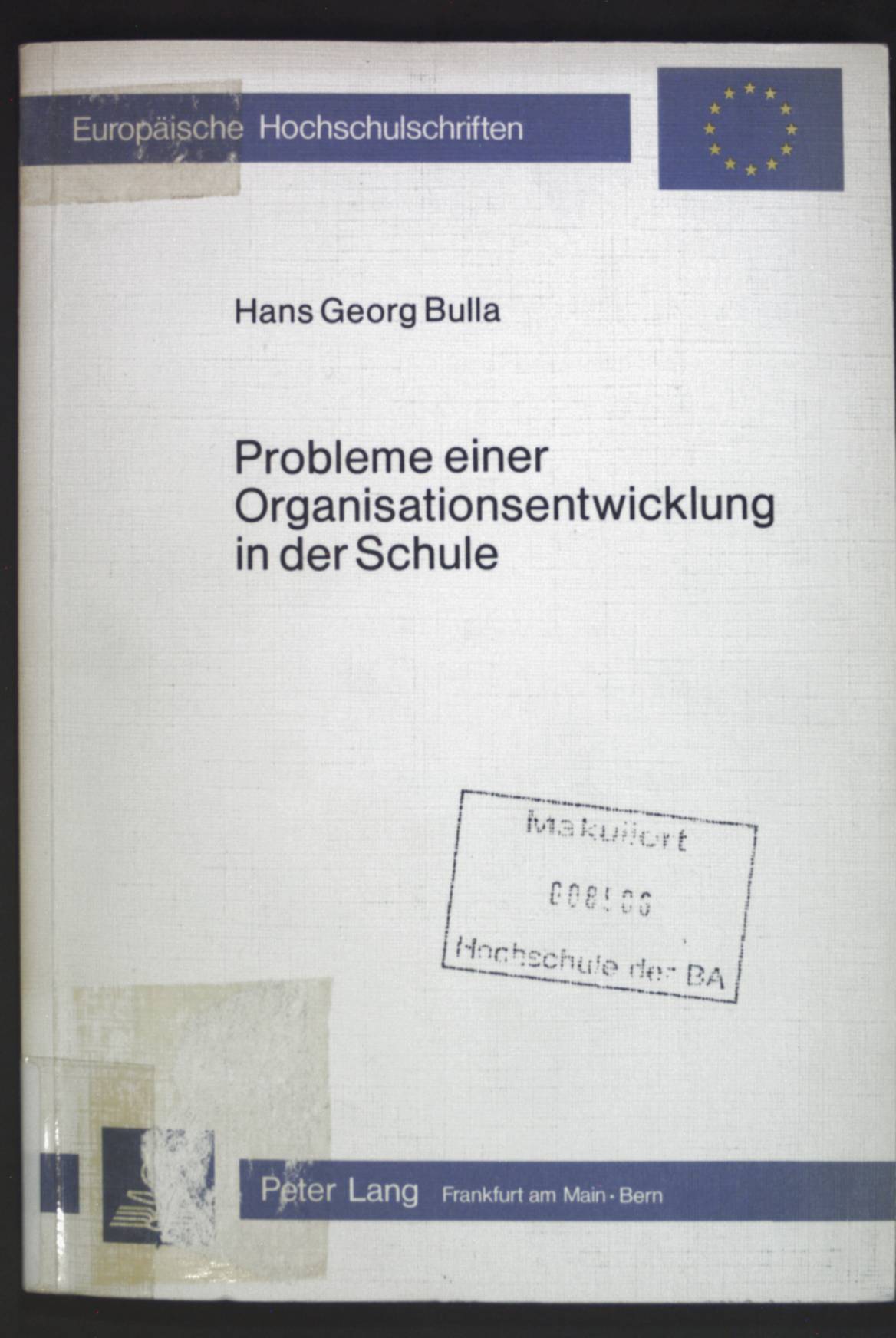 Probleme einer Organisationsentwicklung in der Schule : Analysen, Konzepte u.e. Rahmenmodell: zur Strategie d. Survey Feedback. Europäische Hochschulschriften / Reihe 11 / Pädagogik ; Bd. 129 - Bulla, Hans Georg