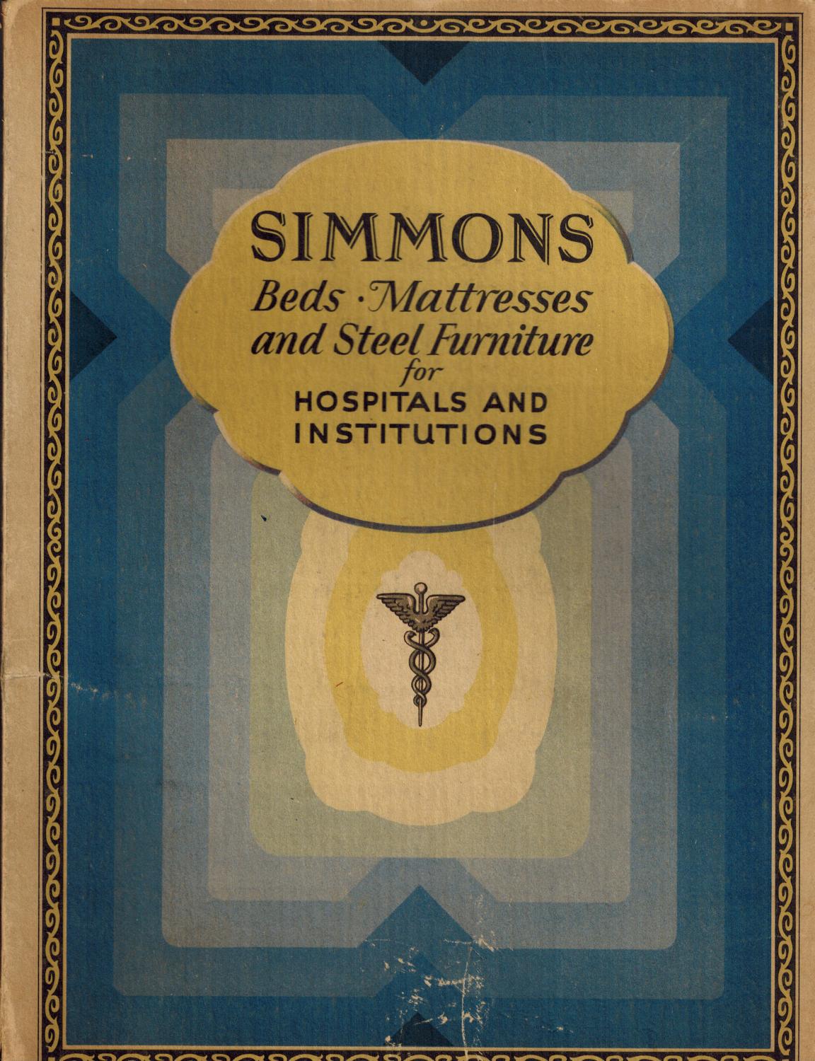 Simmons Hospital and Institution Catalogue , No. 16: Beds. Mattresses. Springs, Built for Sleep: Steel Furniture and Equipment The Simmons Company [V