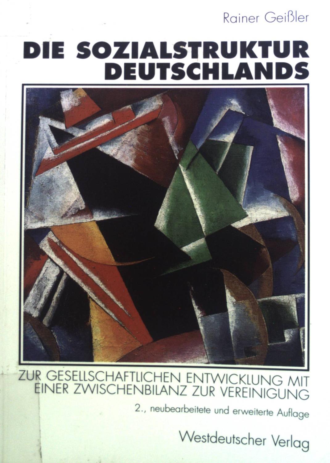 Die Sozialstruktur Deutschlands : zur gesellschaftlichen Entwicklung mit einer Zwischenbilanz zur Vereinigung. - Geißler, Rainer und Thomas Meyer