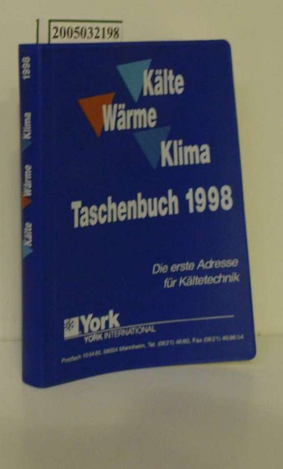 Kälte, Wärme, Klima : Taschenbuch 1998 / 31. Jahrgang / Die erste Adresse für Kältetechnik - Steimle, Fritz