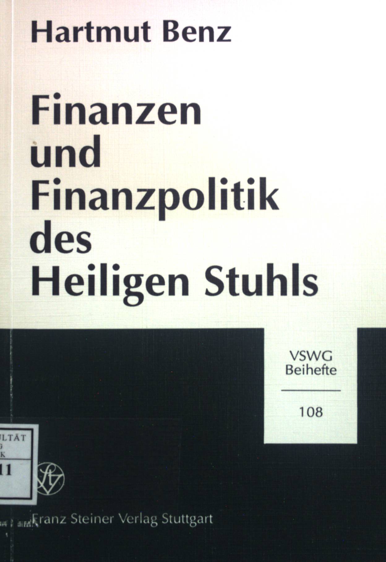 Finanzen und Finanzpolitik des heiligen Stuhls: Römische Kurie und Vatikanstaat seit Papst Paul VI. Vierteljahrschrift für Sozial- und Wirtschaftsgeschichte, Beihefte Nr. 108 - Benz, Hartmut