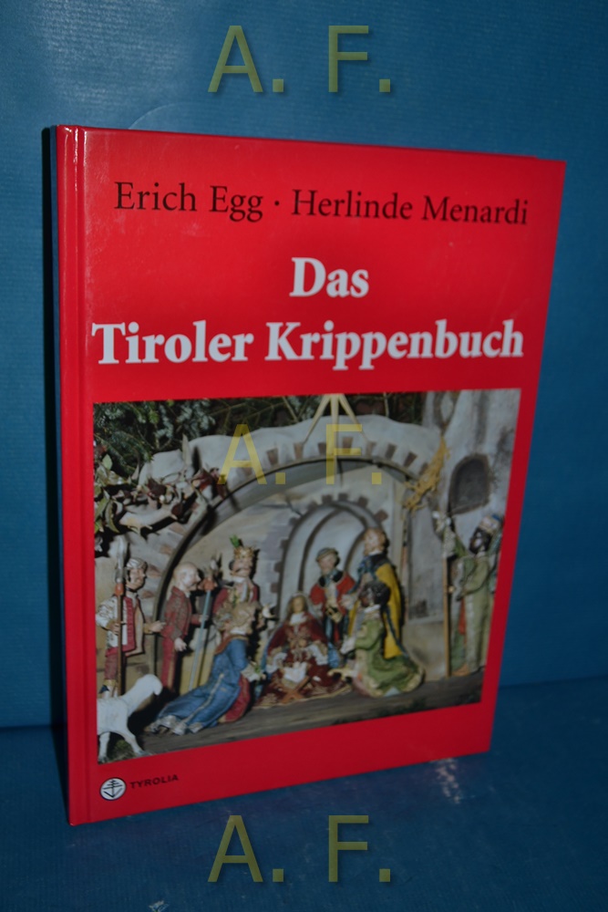 Das Tiroler Krippenbuch. Die Krippe von den Anfängen bis zur Gegenwart. - Egg, Erich und Herlinde Menardi