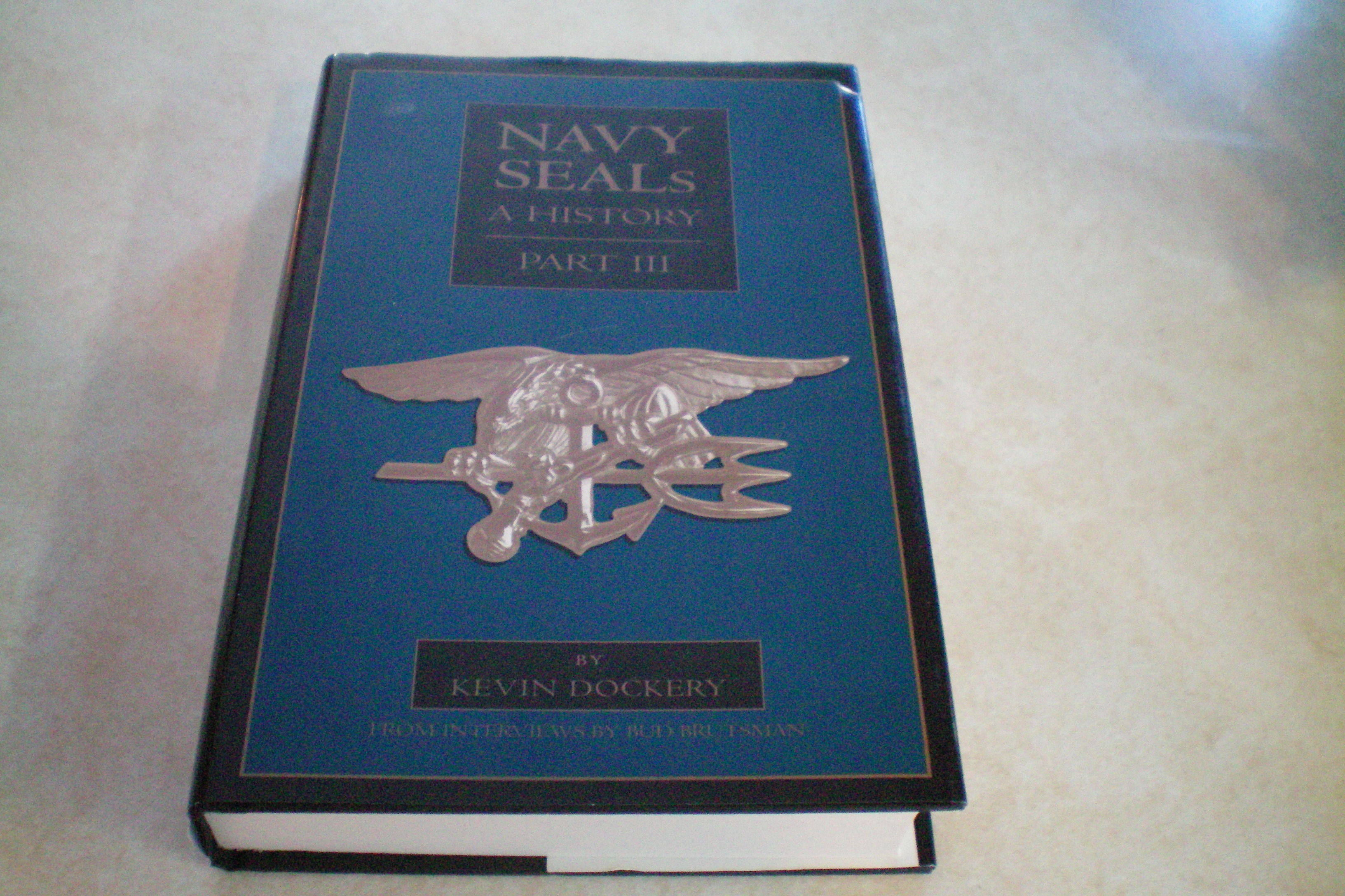 Navy SEALS A HISTORY PART III Post Vietnam To Present by Kevin Dockery ...