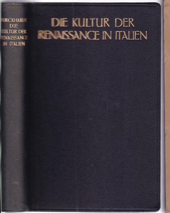 Die Kultur der Renaissance in Italien. Mit einem Geleitwort von Wilhelm von Bode. Vollständige 