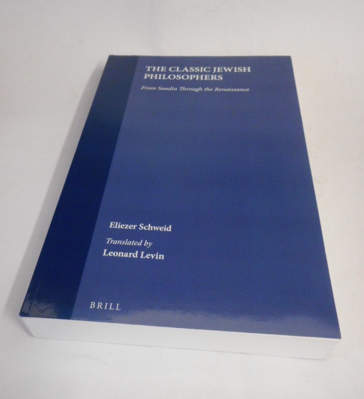 The Classic Jewish Philosophers. From Saadia Through the Renaissance. - Schweid, Eliezer