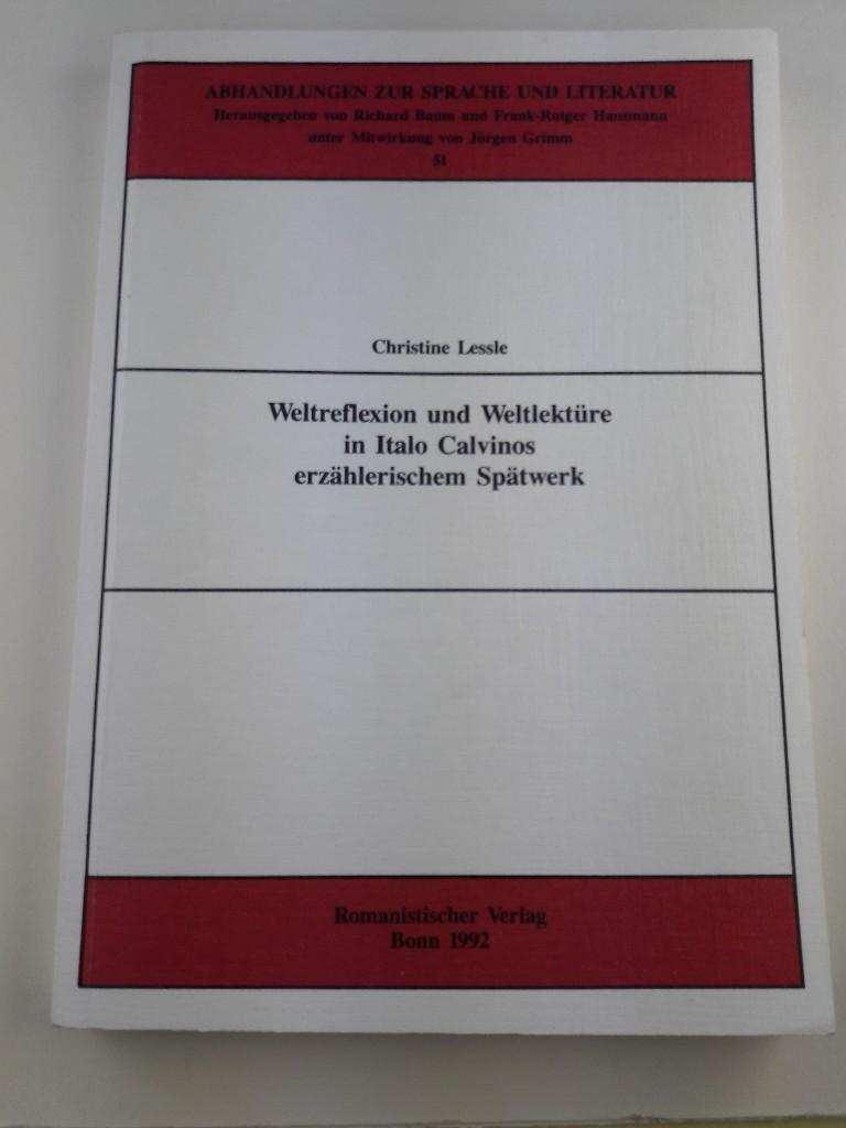 Weltreflexion und Weltlektüre in Italo Calvinos erzählerischem Spätwerk. Abhandlungen zur Sprache und Literatur. 51. - Lessle, Christine