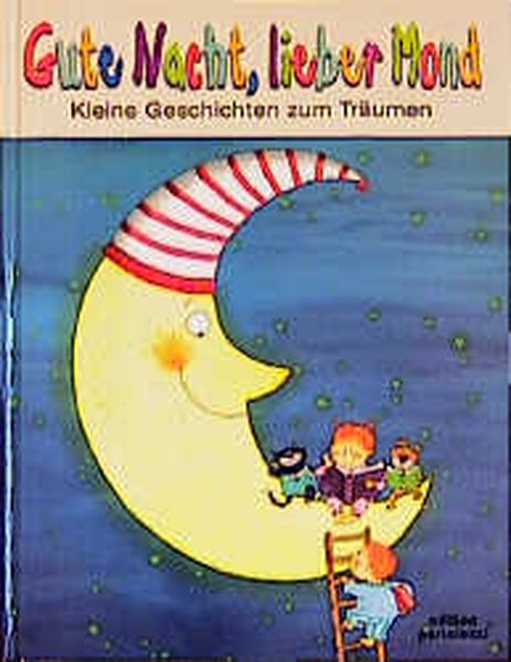 Gute Nacht, lieber Mond - Beatrice, Solleau, Michaut Valérie und Fischer Gisela