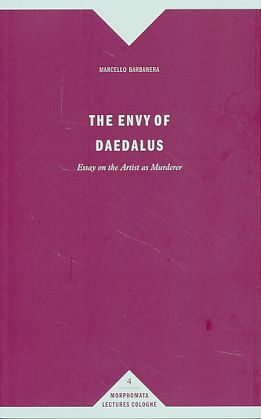 The envy of Daedalus. Essay on the artist as murderer. - Barbanera, Marcello