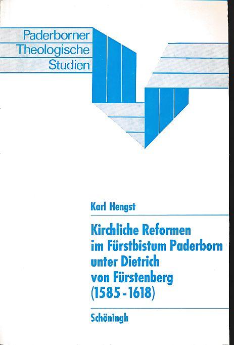 Kirchliche Reformen im Fürstbistum Paderborn unter Dietrich von Fürstenberg (1585 - 1618). Ein Beitrag zur Geschichte der Gegenreformation und katholischer Reform in Westfalen. Paderborner theologische Studien Bd. 2. - Hengst, Karl