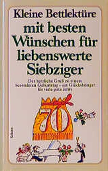 Kleine Bettlektüre mit den besten Wünschen für liebenswerte Siebziger - Unknown Author