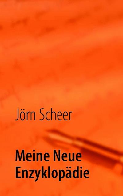 Meine Neue Enzyklopädie - Jörn Scheer
