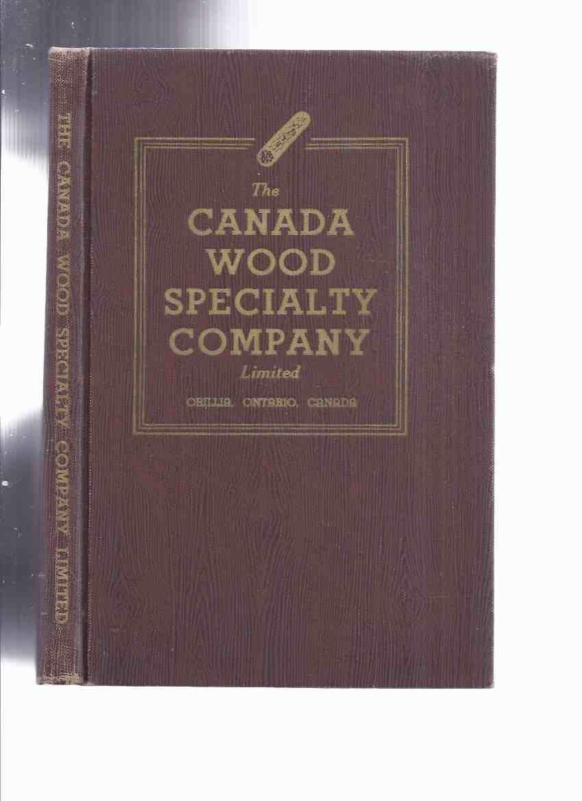 The Canada Wood Specialty Company Limited Orillia, Ontario Canada
