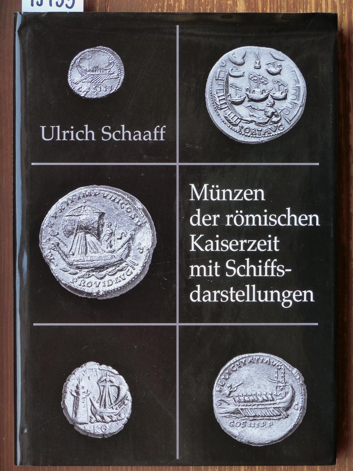 Münzen der römischen Kaiserzeit mit Schiffsdarstellungen im Römisch-Germanischen Zentralmuseum. - Schaaff, Ulrich