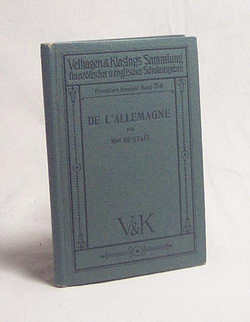 De l'Allemagne : [Nebst] Anh. [u.] Wörterbuch / Par de Stae l. Im Ausz. mit Anm. zum Schulgebrauch neu hrsg. von Hans Weiske - Staël, Germaine de / Weiske, Hans [Hrsg.]