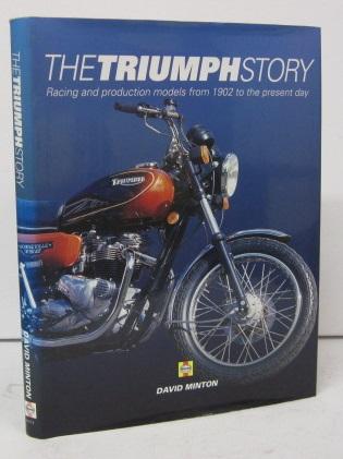 THE TRIUMPH STORY: Racing and Production Models from 1902 to the Present Day - David Minton
