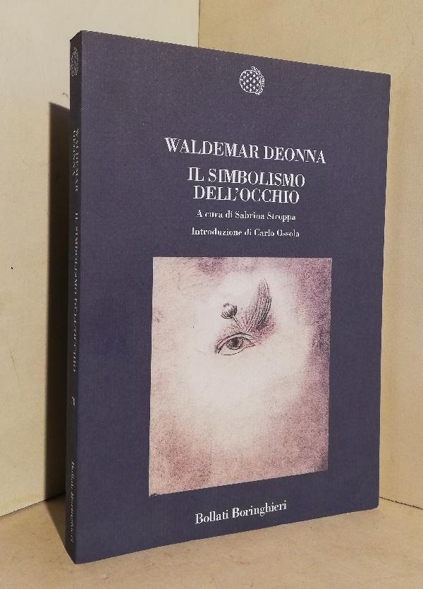 Il simbolismo dell'occhio. A cura di Sabrina Stroppa; introduzione di Carlo Ossola - DEONNA Waldemar
