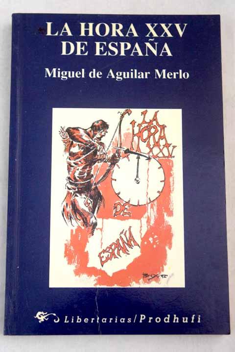 La hora XXV de España - Aguilar Merlo, Miguel de