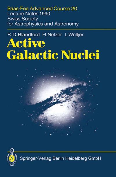 Active Galactic Nuclei: Saas-Fee Advanced Course 20. Lecture Notes 1990. Swiss Society for Astrophysics and Astronomy R.D. Blandford Author