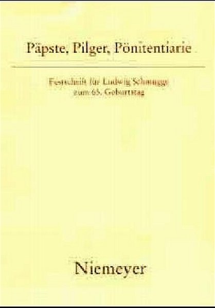 Päpste, Pilger, Pönitentiarie: Festschrift für Ludwig Schmugge zum 65. Geburtstag. - Meyer, Andreas, Constanze Rendtel und Maria Wittmer-Butsch