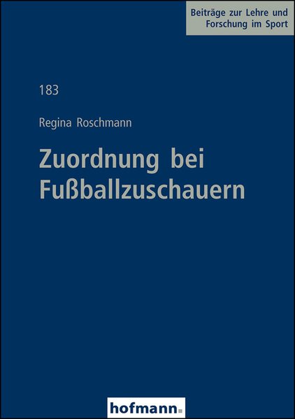 Zuordnung bei Fußballzuschauern (Beiträge zur Lehre und Forschung im Sport) - Roschmann, Regina