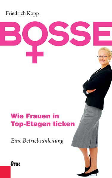 Bosse - Wie Frauen in Top-Etagen ticken: Eine Betriebsanleitung - Pitter,, Klaus und Friedrich Kopp,