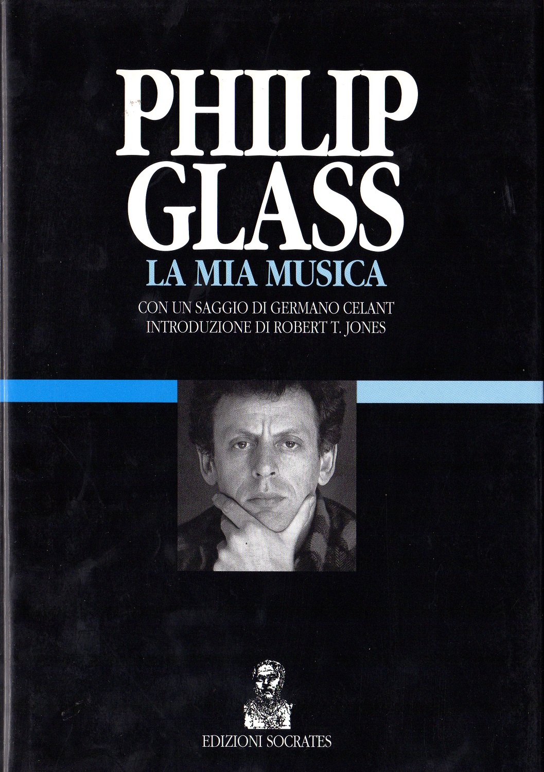 Philip Glass. La mia musica - GLASS, Philip (Baltimora, 1937)