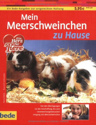 Mein Meerschweinchen zu Hause : [von den Überlegungen vor der Anschaffung bis zum verantwortungsbewussten Umgang mit Meerschweinchen]. Petra Dietz ; Eva-Grit Schneider. [Alle Bilder von Christine Steimer] / Ein bede-Ratgeber zur artgerechten Haltung; Ein Herz für Tiere - Dietz, Petra (Mitwirkender), Eva-Grit (Mitwirkender) Schneider und Christine (Mitwirkender) Steimer