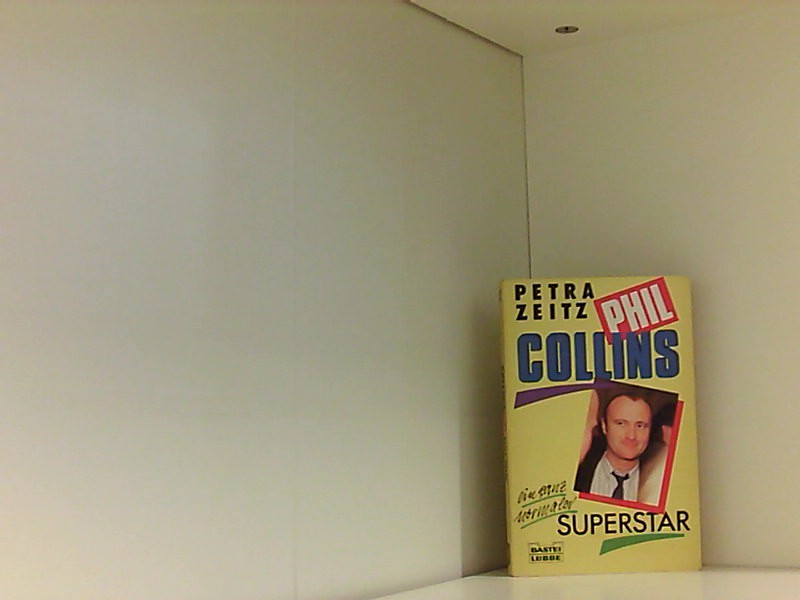 Phil Collins. Ein ganz normaler Superstar. (Biographie). - Zeitz,, Petra