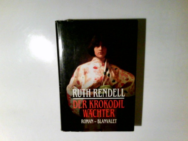 Der Krokodilwächter : Roman. Ruth Rendell. Aus dem Engl. von Cornelia C. Walter - Rendell, Ruth (Verfasser)
