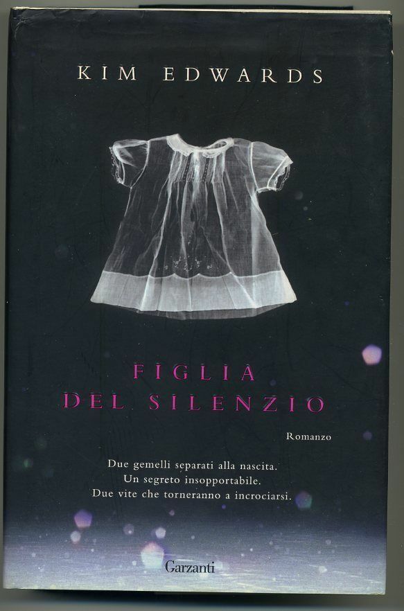 FIGLIA DEL SILENZIO di Kim Edwards ed. Garzanti