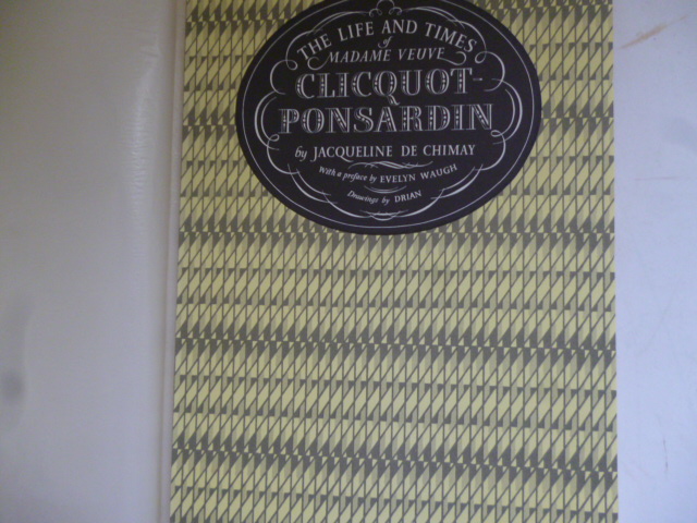The Life and Times of Madame Veuve Clicquot-Ponsardin . preface by Evelyn Waugh DE CHIMAY, Jacqueline [Fine] [Softcover]