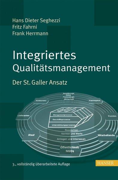 Integriertes Qualitätsmanagement : Der St. Galler Ansatz. - Seghezzi, Hans Dieter u.a.