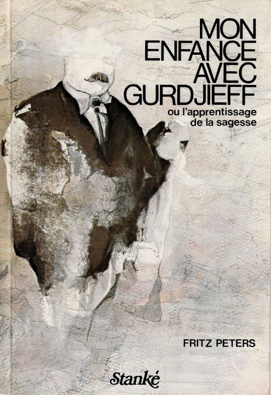 Mon enfance avec Gurdjieff ou l'apprentissage de la sagesse. Peters Fritz [ ] [Couverture souple]
