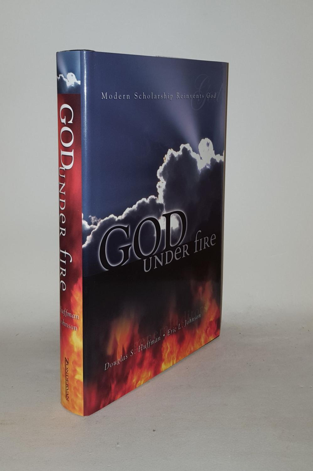 GOD UNDER FIRE Modern Scholarship Reinvents God - HUFFMAN Douglas S, JOHNSON Eric L.