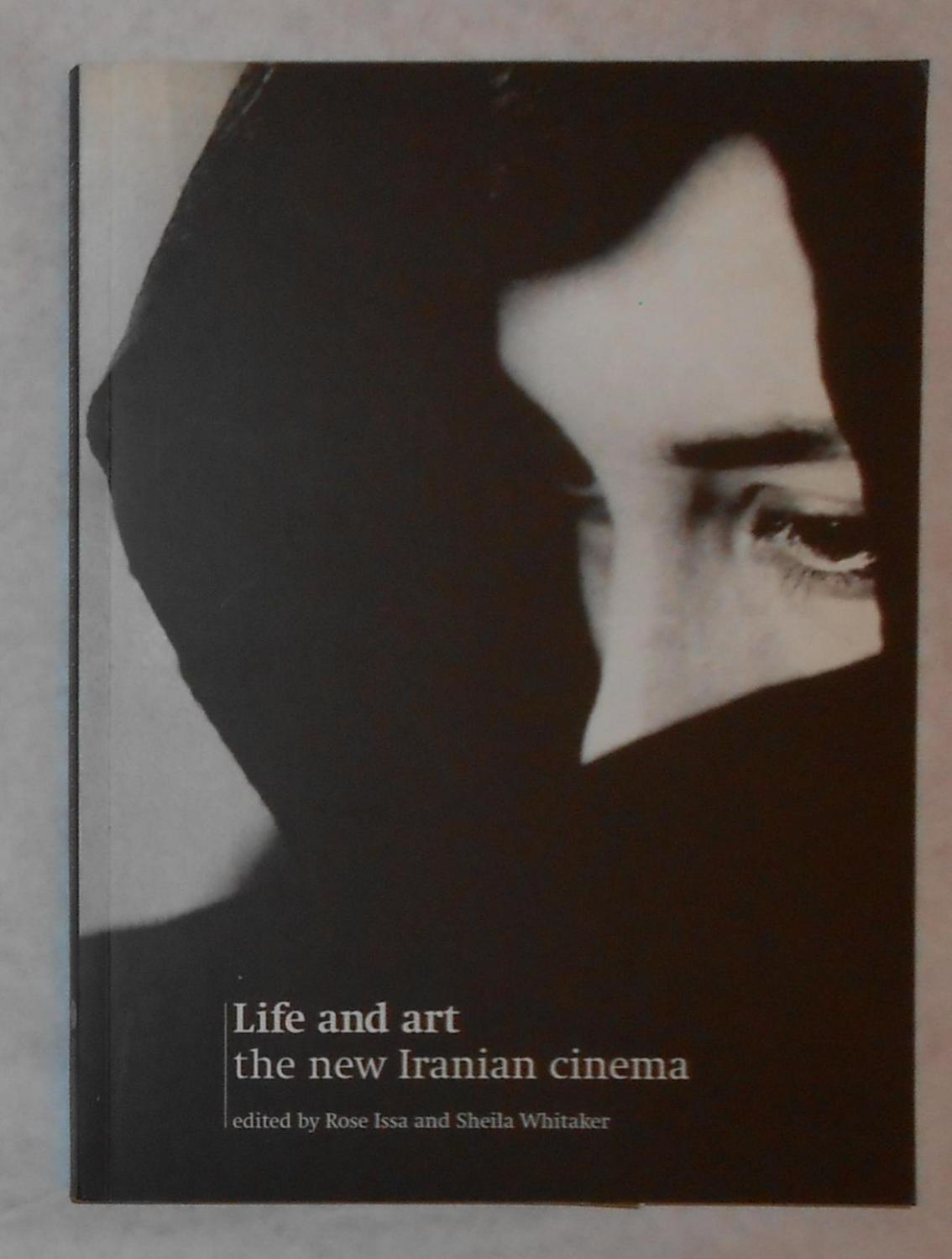 Life and Art - The New Iranian Cinema by ISSA, Rose and Sheila Whitaker ...