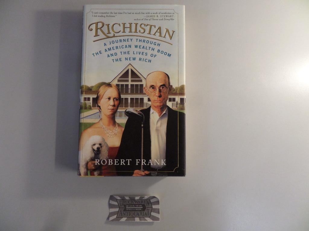 Richistan. A Journey Through the American Wealth Boom and the Lives of the New Rich - Frank, Robert L.