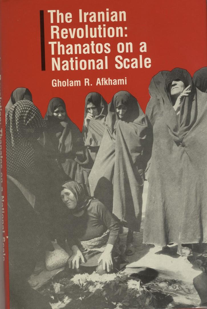 The Iranian Revolution: Thanatos on a National Scale. by Gholam R ...